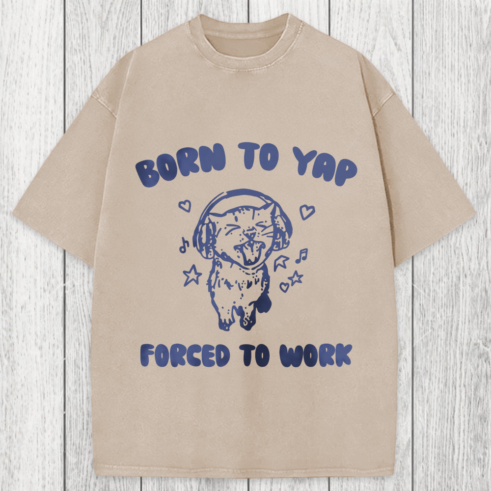 Tokyosol Born To Yap Forced To Work Washed T-Shirt