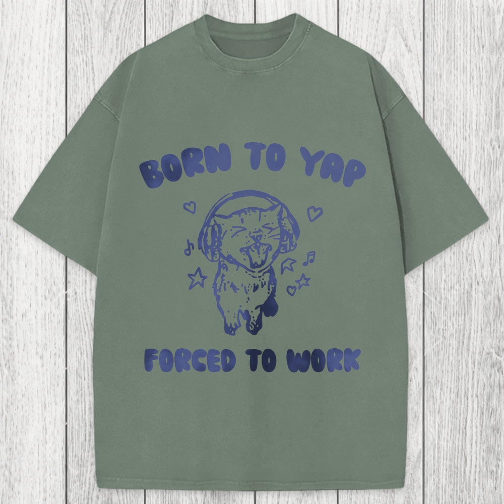 Tokyosol Born To Yap Forced To Work Washed T-Shirt