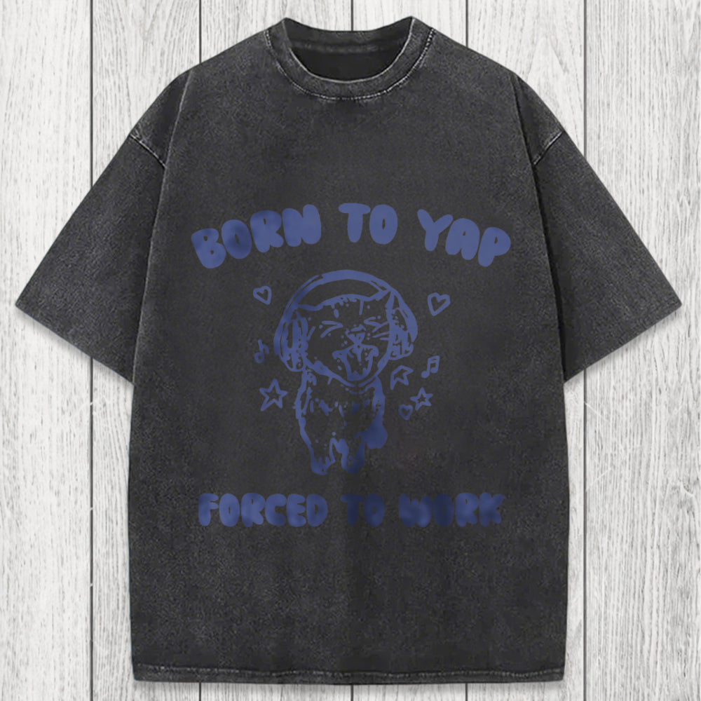 Tokyosol Born To Yap Forced To Work Washed T-Shirt
