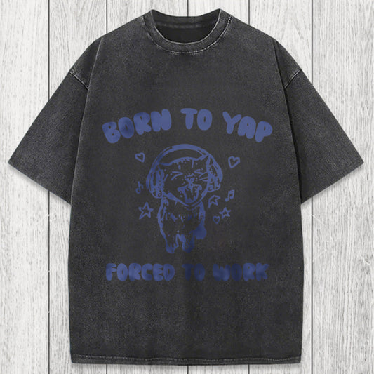 Tokyosol Born To Yap Forced To Work Washed T-Shirt