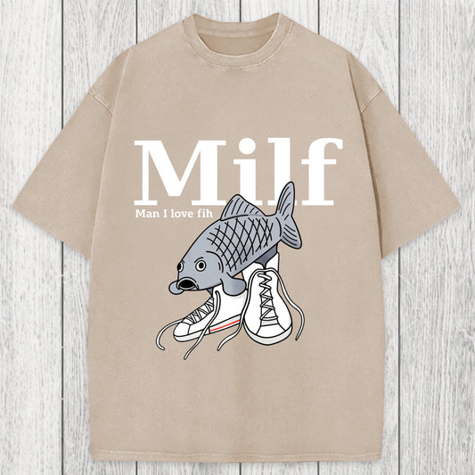 Tokyosol Milf-Man I Love Fih Fish Meme Washed T-Shirt