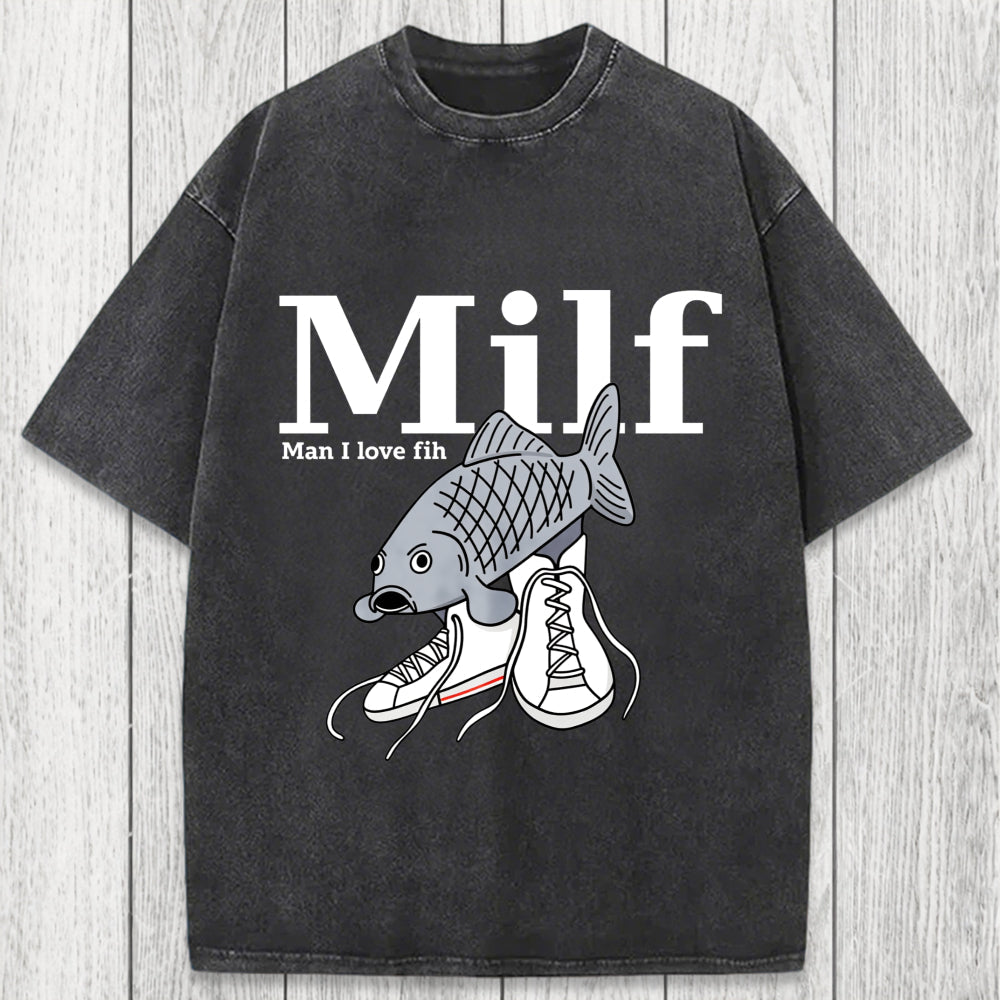 Tokyosol Milf-Man I Love Fih Fish Meme Washed T-Shirt