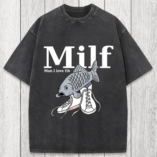 Tokyosol Milf-Man I Love Fih Fish Meme Washed T-Shirt