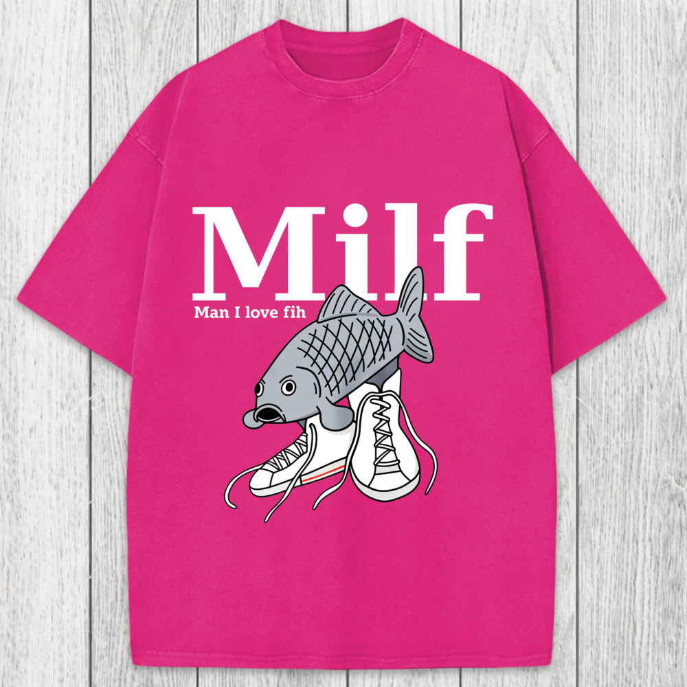 Tokyosol Milf-Man I Love Fih Fish Meme Washed T-Shirt