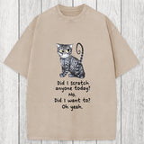 Tokyosol Funny Sarcastic Cat Have I Scratched Anyone Today? Washed T-Shirt