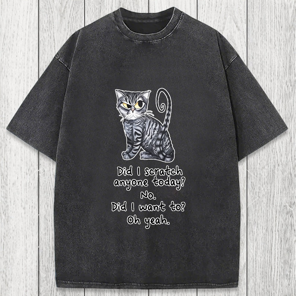 Tokyosol Funny Sarcastic Cat Have I Scratched Anyone Today? Washed T-Shirt
