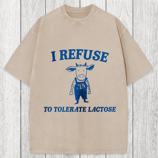 Tokyosol I Refuse To Tolerate Lactose Washed T-Shirt