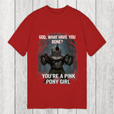 Tokyosol God What Have You Done? You're a Pink Pony Girl Classic T-Shirt