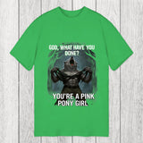 Tokyosol God What Have You Done? You're a Pink Pony Girl Classic T-Shirt