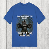 Tokyosol God What Have You Done? You're a Pink Pony Girl Classic T-Shirt