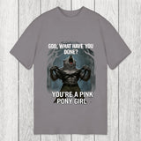 Tokyosol God What Have You Done? You're a Pink Pony Girl Classic T-Shirt