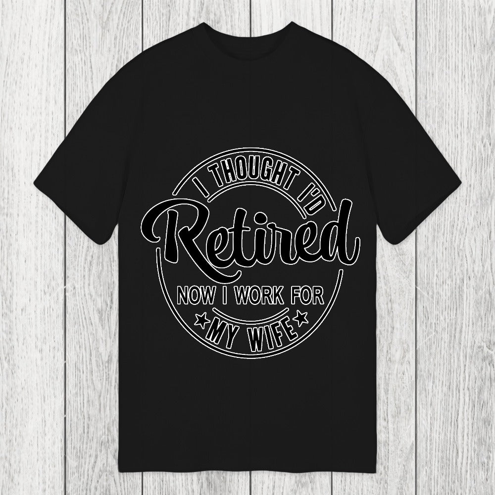Tokyosol I Thought I'd Retired Now I Work For My Wife Funny Classic T-Shirt