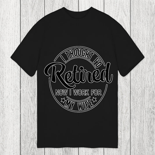 Tokyosol I Thought I'd Retired Now I Work For My Wife Funny Classic T-Shirt