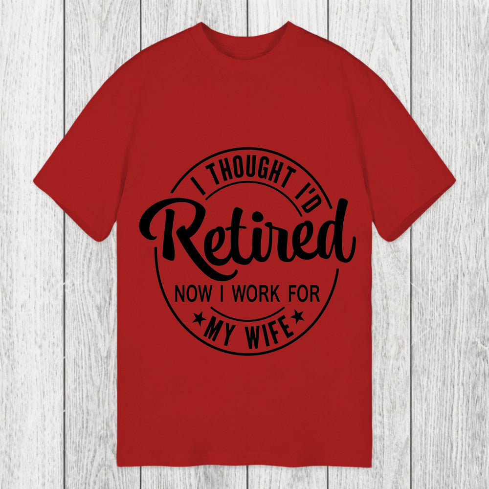 Tokyosol I Thought I'd Retired Now I Work For My Wife Funny Classic T-Shirt