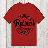 Tokyosol I Thought I'd Retired Now I Work For My Wife Funny Classic T-Shirt