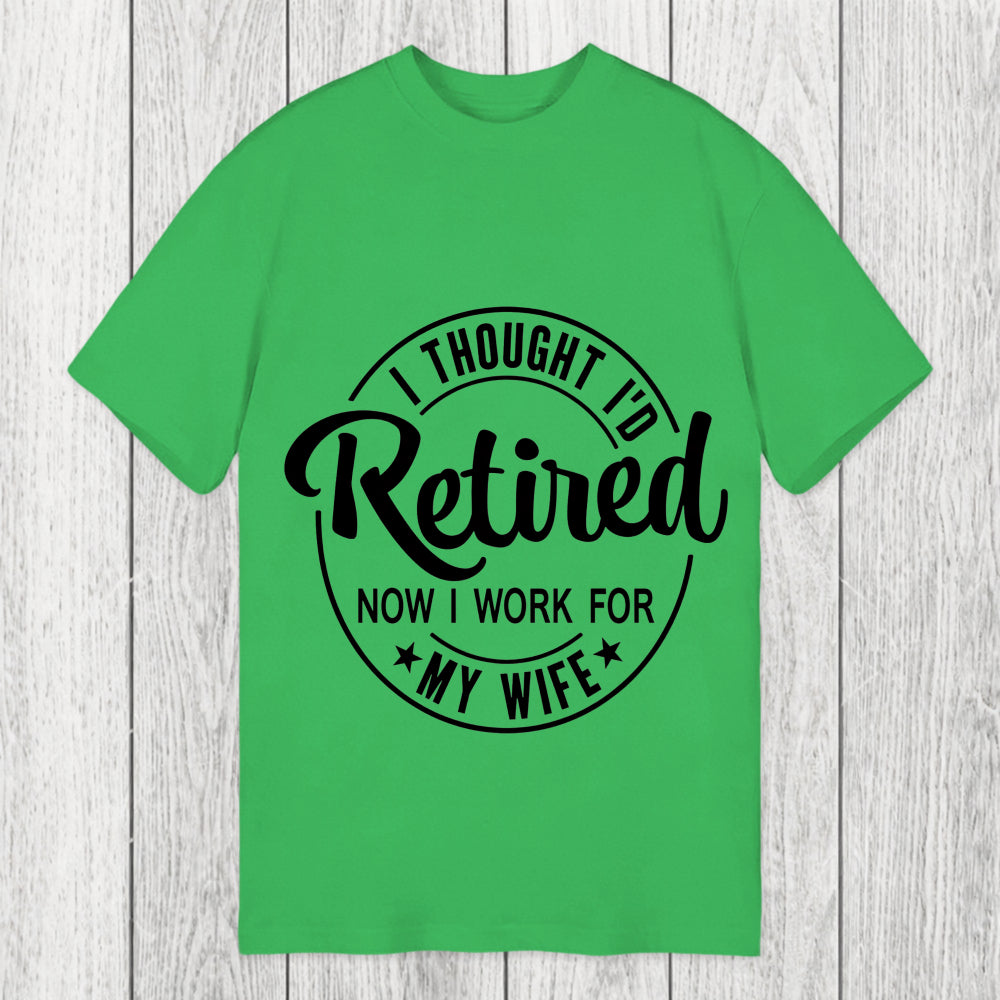 Tokyosol I Thought I'd Retired Now I Work For My Wife Funny Classic T-Shirt