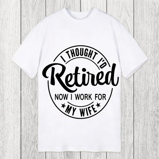 Tokyosol I Thought I'd Retired Now I Work For My Wife Funny Classic T-Shirt