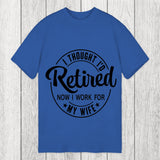 Tokyosol I Thought I'd Retired Now I Work For My Wife Funny Classic T-Shirt