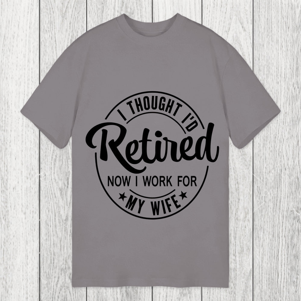 Tokyosol I Thought I'd Retired Now I Work For My Wife Funny Classic T-Shirt