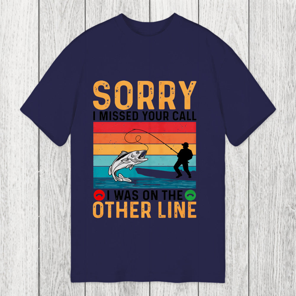 Tokyosol Sorry I Missed Your Call Funny Fisherman Classic T-Shirt