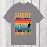 Tokyosol Sorry I Missed Your Call Funny Fisherman Classic T-Shirt