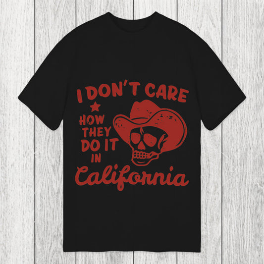 Tokyosol I Don't Care How They Do It In California Classic T-Shirt