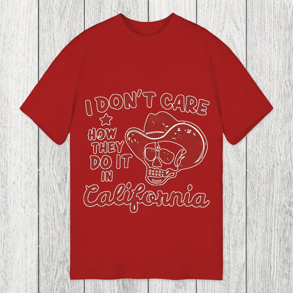 Tokyosol I Don't Care How They Do It In California Classic T-Shirt