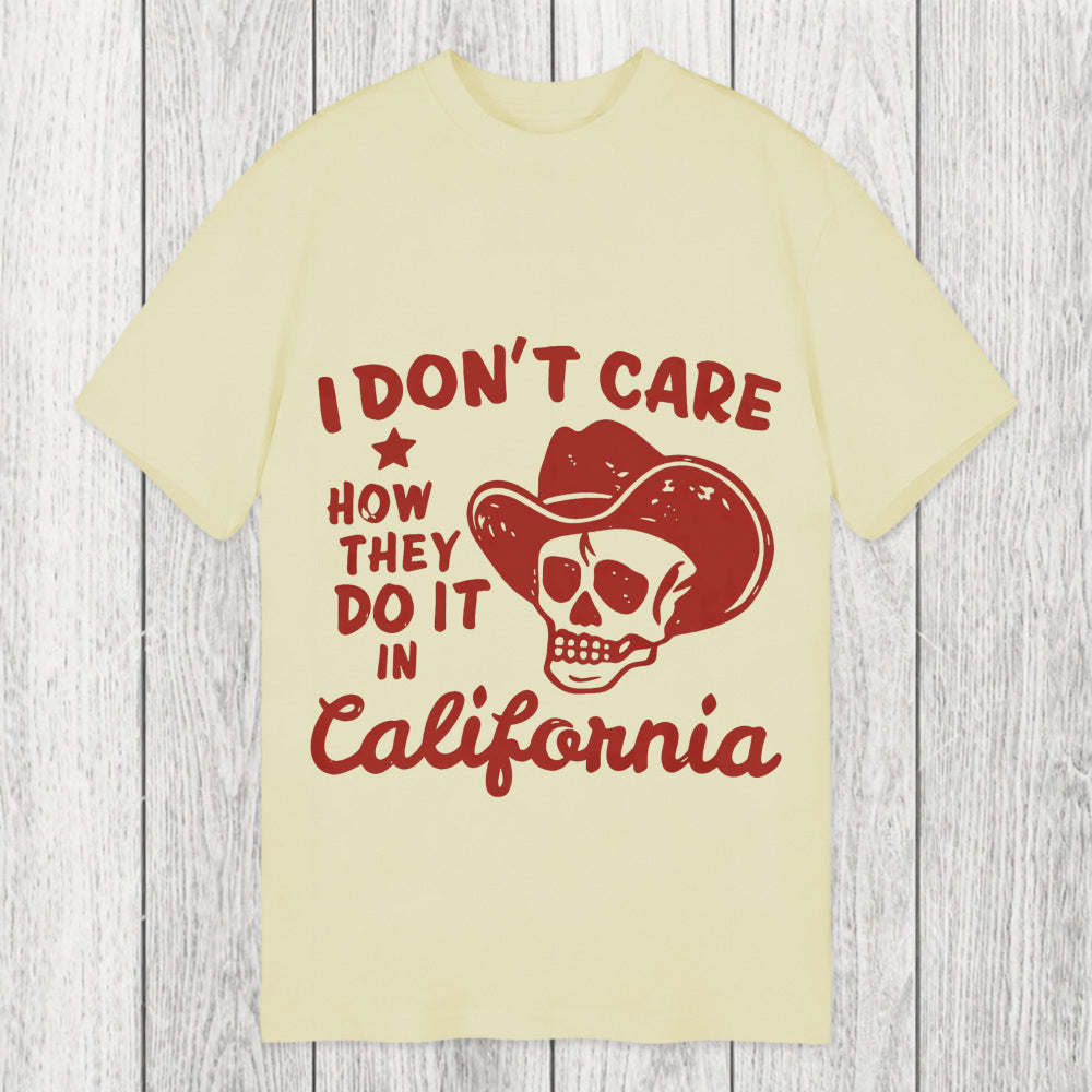 Tokyosol I Don't Care How They Do It In California Classic T-Shirt