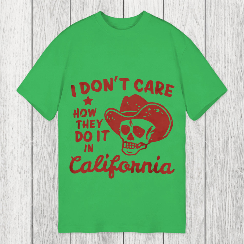 Tokyosol I Don't Care How They Do It In California Classic T-Shirt
