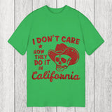 Tokyosol I Don't Care How They Do It In California Classic T-Shirt