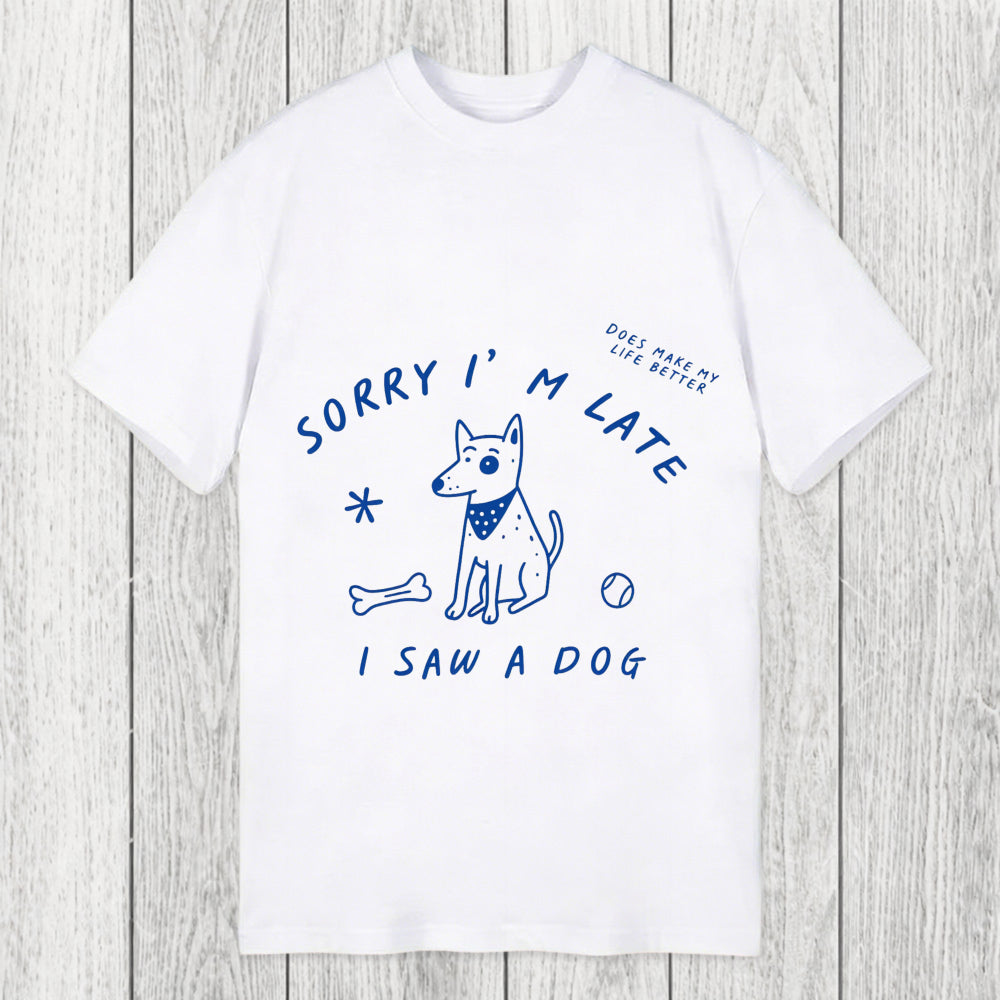 Tokyosol Sorry I'm Late I Saw A Dog Classic T-Shirt