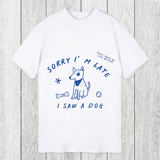 Tokyosol Sorry I'm Late I Saw A Dog Classic T-Shirt
