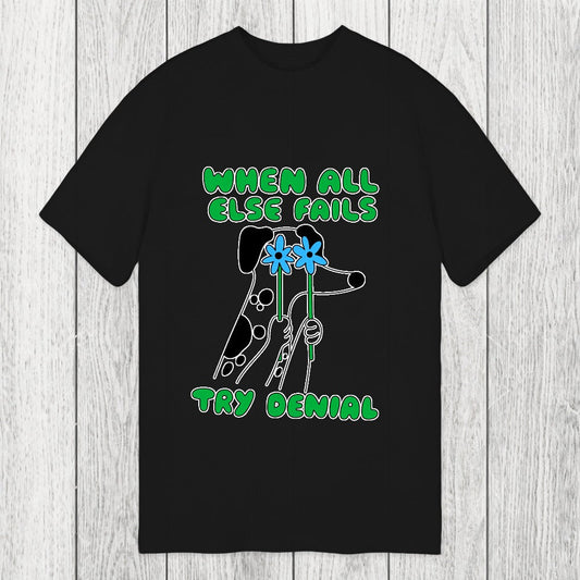 Tokyosol When All Else Fails Try Denial Classic T-Shirt