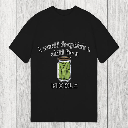 Tokyosol I Would Dropkick A Child For A Pickle Classic T-Shirt