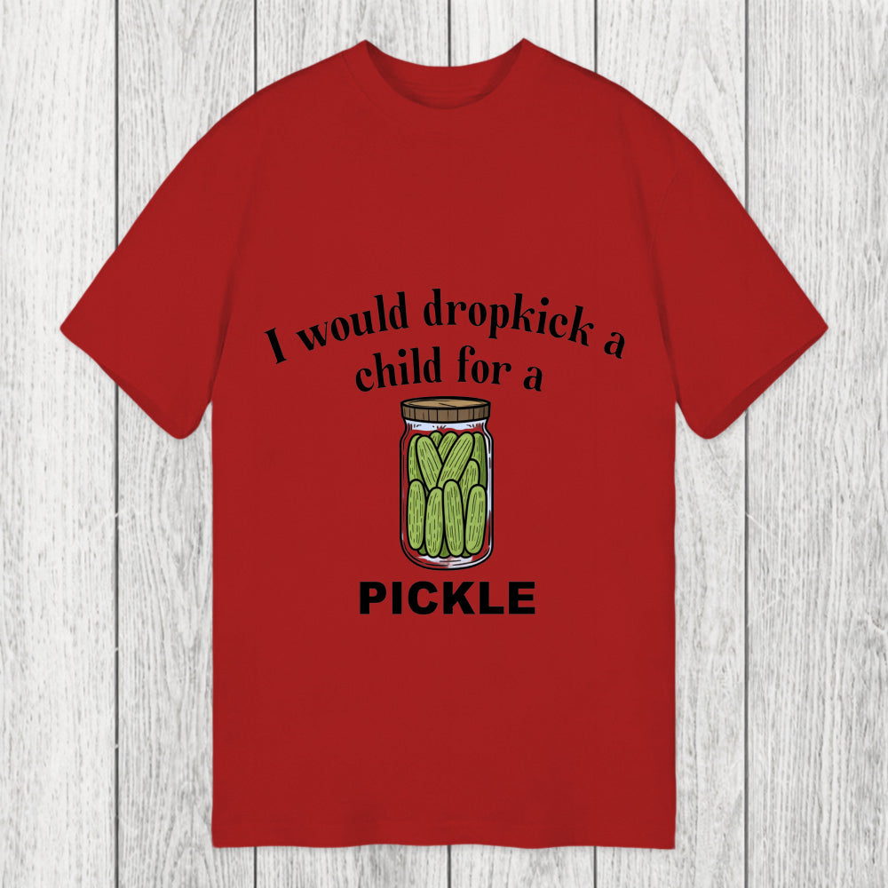 Tokyosol I Would Dropkick A Child For A Pickle Classic T-Shirt