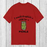 Tokyosol I Would Dropkick A Child For A Pickle Classic T-Shirt