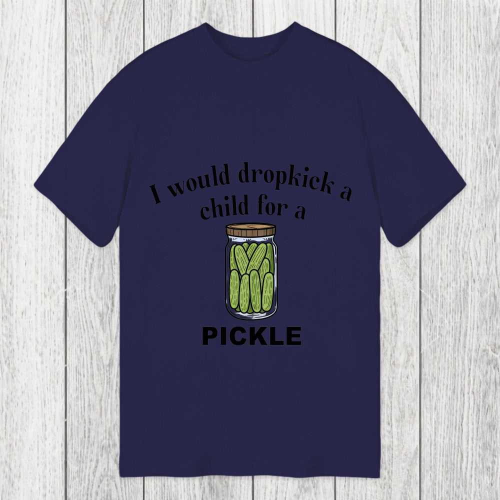 Tokyosol I Would Dropkick A Child For A Pickle Classic T-Shirt