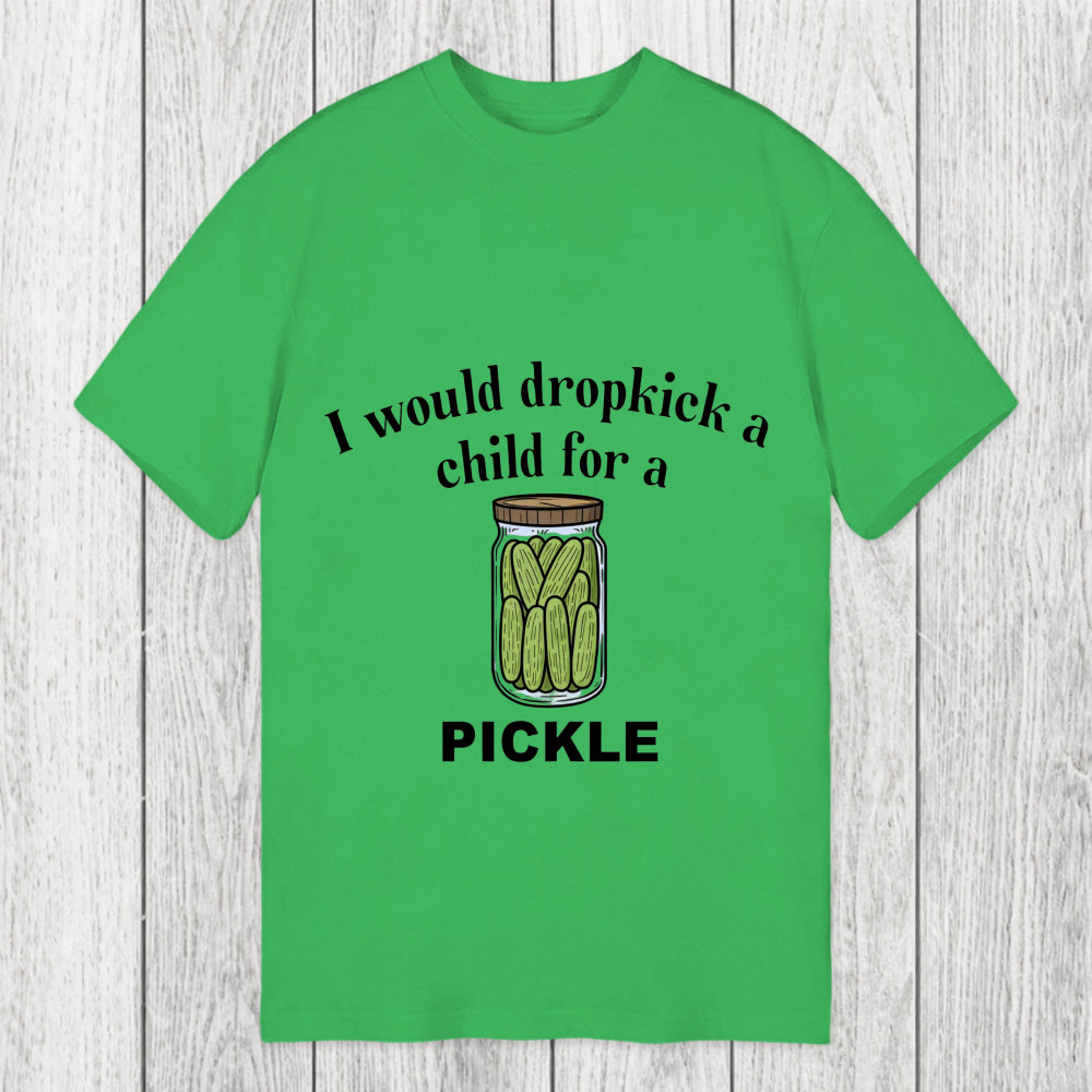 Tokyosol I Would Dropkick A Child For A Pickle Classic T-Shirt