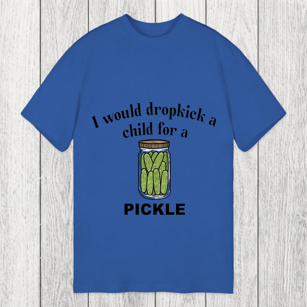 Tokyosol I Would Dropkick A Child For A Pickle Classic T-Shirt