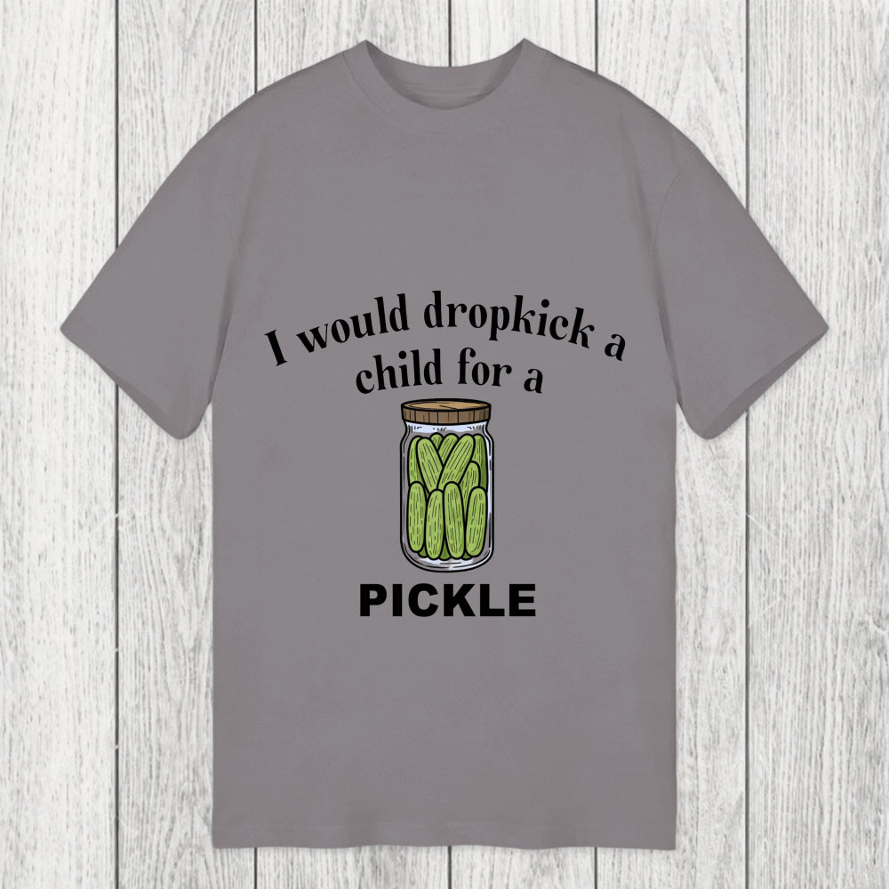 Tokyosol I Would Dropkick A Child For A Pickle Classic T-Shirt