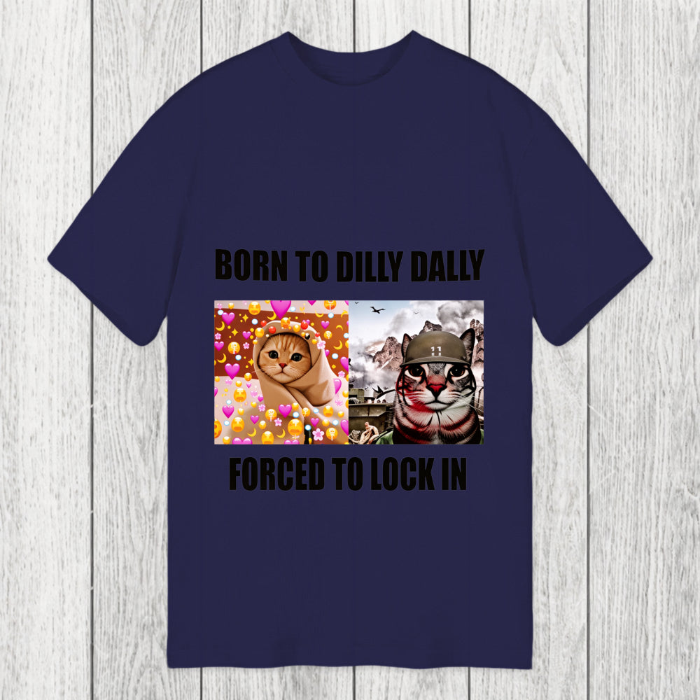 Tokyosol Born To Dilly Dally Forced to Lock In Classic T-Shirt