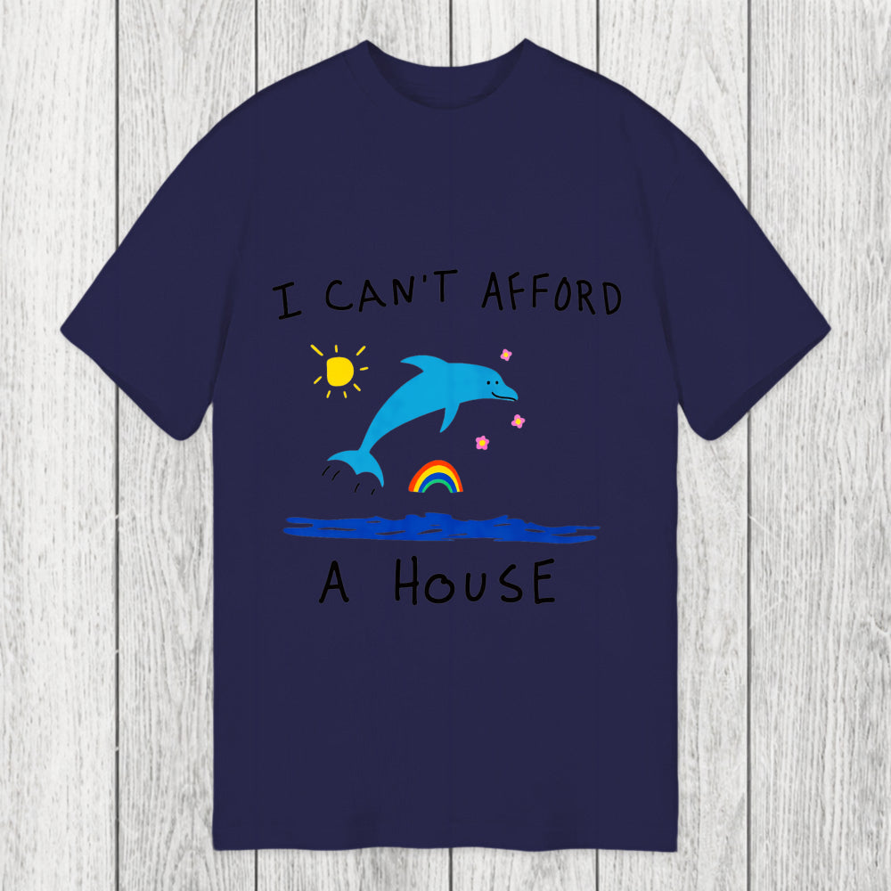 Tokyosol I Can't Afford A House Dolphin Classic T-Shirt