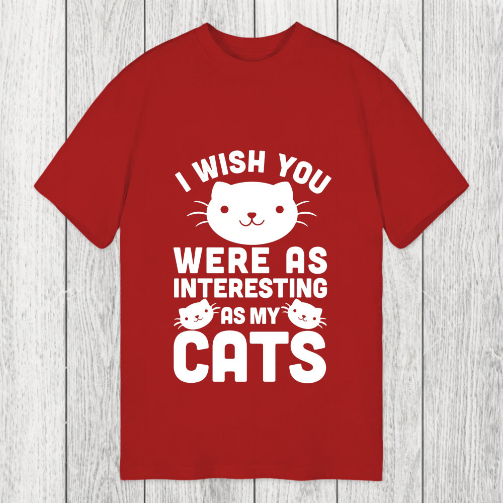 Tokyosol I Wish You Were As Interesting As My Cats Classic T-Shirt