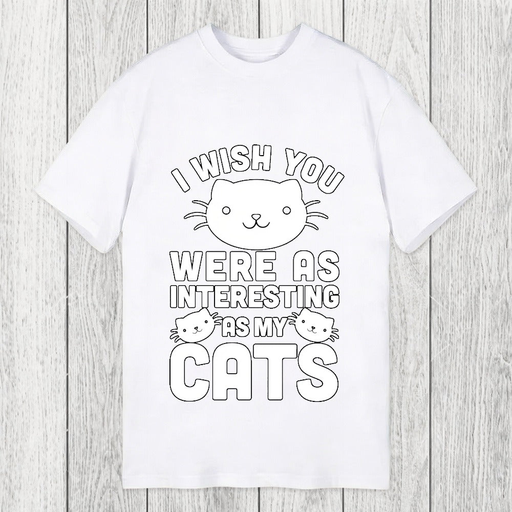 Tokyosol I Wish You Were As Interesting As My Cats Classic T-Shirt
