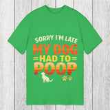 Tokyosol Sorry I'm Late My Dog Had to Poop Classic T-Shirt