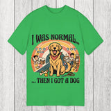 Tokyosol I Was Normal Then I Got a Dog Classic T-Shirt
