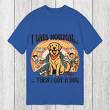 Tokyosol I Was Normal Then I Got a Dog Classic T-Shirt