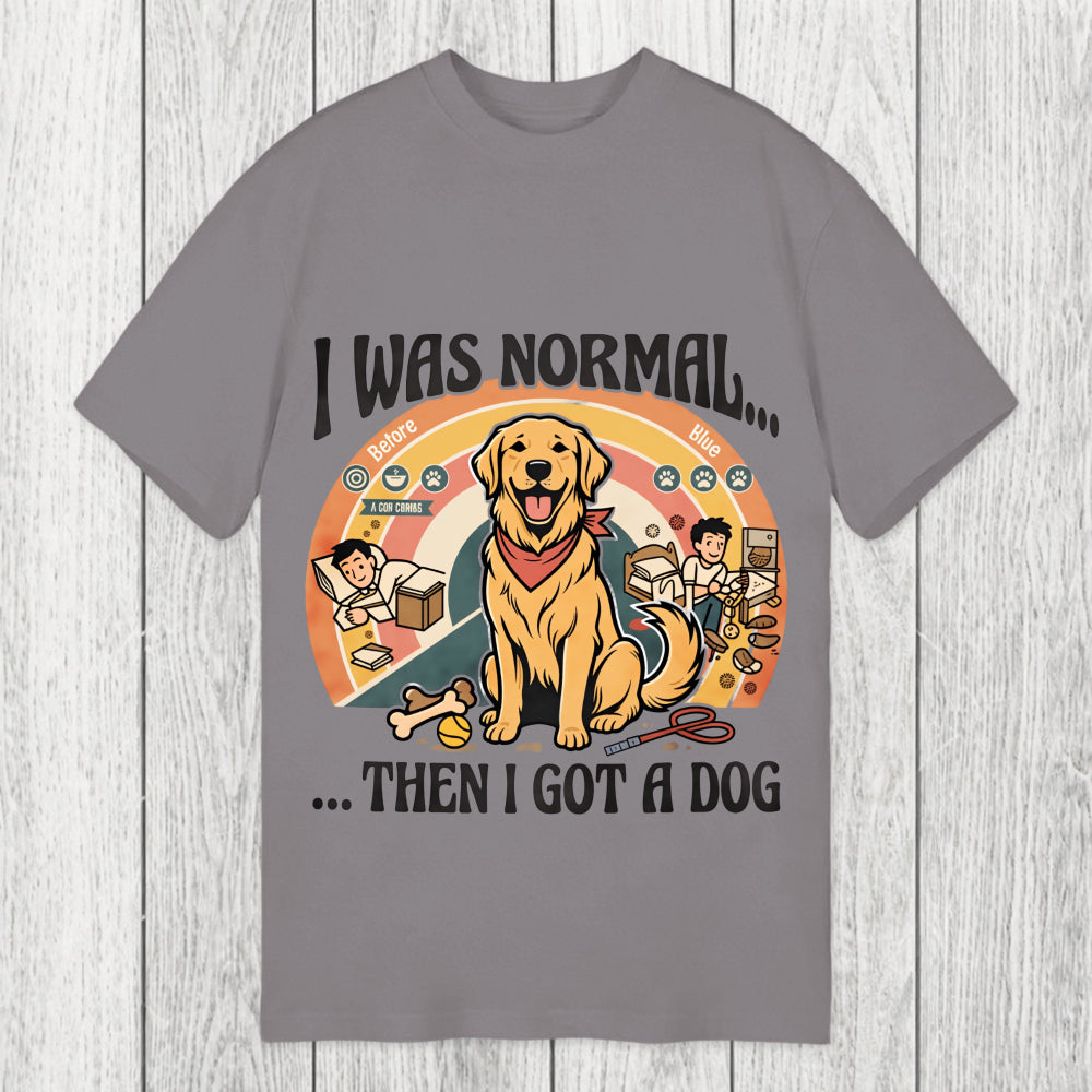 Tokyosol I Was Normal Then I Got a Dog Classic T-Shirt
