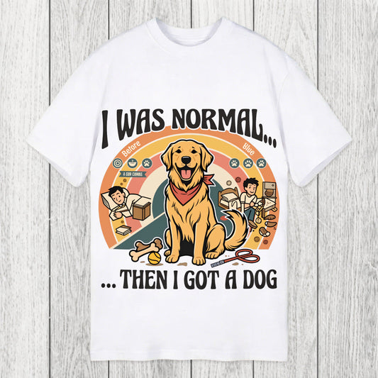 Tokyosol I Was Normal Then I Got a Dog Classic T-Shirt