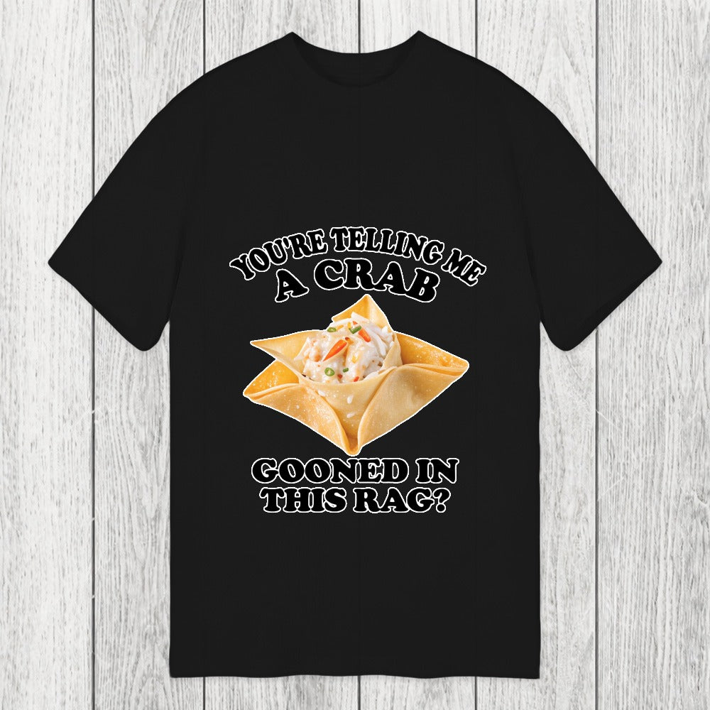 Tokyosol You're Telling Me A Crab Gooned in This Rag? Classic T-Shirt